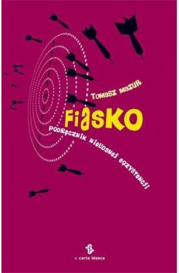 Fiasko. Podręcznik nieudanej egzystencji