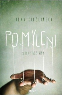 Pomyleni. Chorzy bez winy