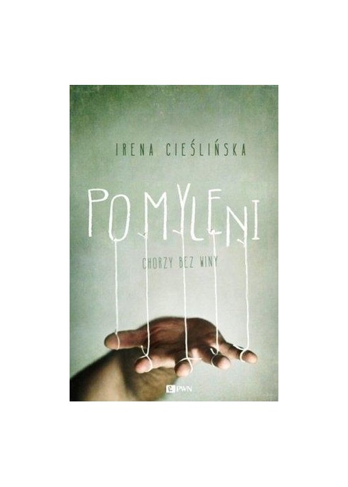 Pomyleni. Chorzy bez winy