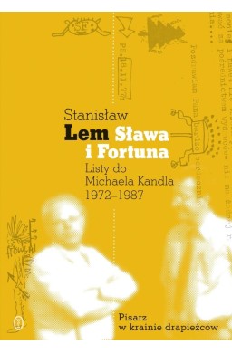 Sława i fortuna. Listy Stanisława Lema do...