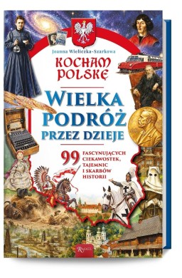 Kocham Polskę, Wielka podróż przez dzieje
