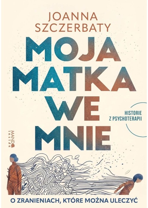 Moja matka we mnie. O zranieniach, które można...