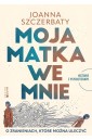 Moja matka we mnie. O zranieniach, które można...