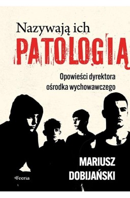 Nazywają ich patologią. Opowieści dyrektora...