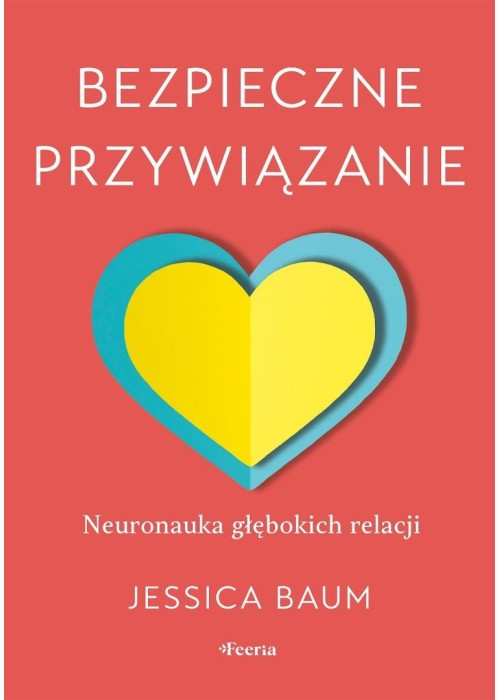 Bezpieczne przywiązanie. Neuronauka głębokich...