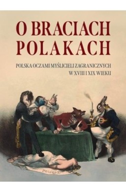 O Braciach Polakach. Polska oczami myślicieli...