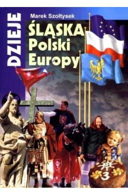 Dzieje Śląska, Polski, Europy