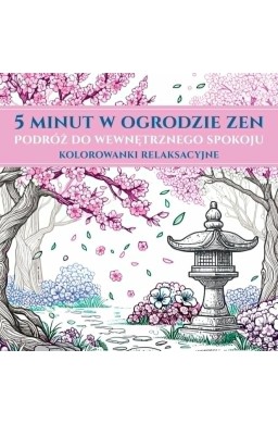5 minut w ogrodzie ZEN. Kolorowanki relaksacyjne