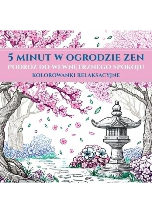 5 minut w ogrodzie ZEN. Kolorowanki relaksacyjne
