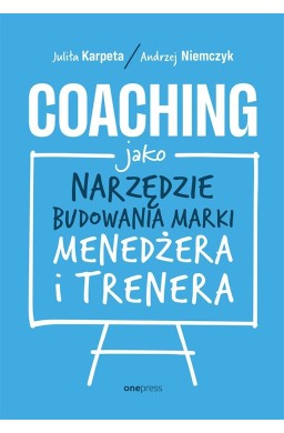 Coaching jako narzędzie budowania marki menedżera