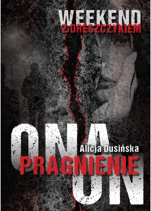 Weekend z dreszczykiem. Pragnienie. Ona. On