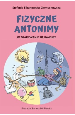Fizyczne antonimy. W zgadywanie się bawimy
