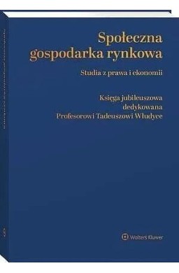 Społeczna gospodarka rynkowa. Studia z prawa i...