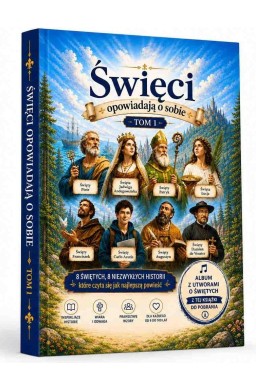 Święci opowiadają o sobie T.1
