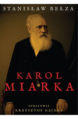 Karol Miarka. Kartka z dziejów Górnego Śląska