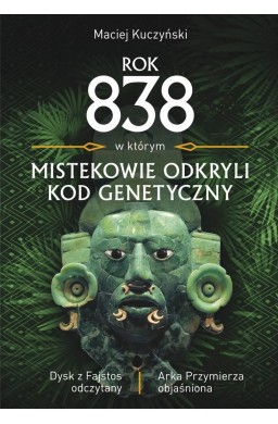Rok 838 w którym Mistekowie odkryli kod genetyczny