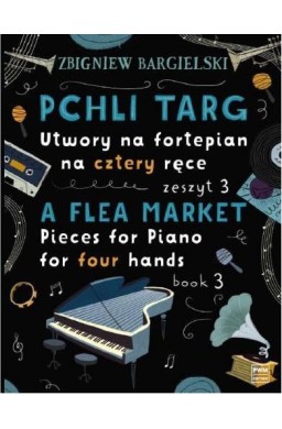 Pchli Targ.Utwory na fortepian, na cztery ręce z.3
