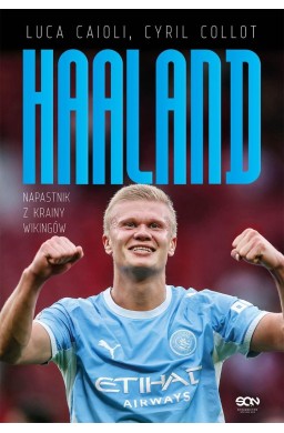 Erling Haaland. Napastnik z krainy wikingów