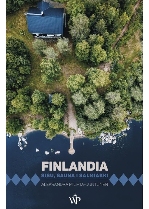 Seria Podróżnicza. Finlandia. Sisu, sauna i...