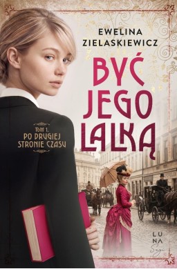 Być jego lalką T.1 Po drugiej stronie czasu