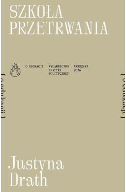 Szkoła przetrwania [o edukacji]