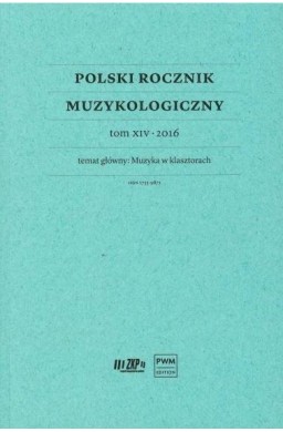 Polski Rocznik Muzykologiczny T.14 2016 Muzyka...