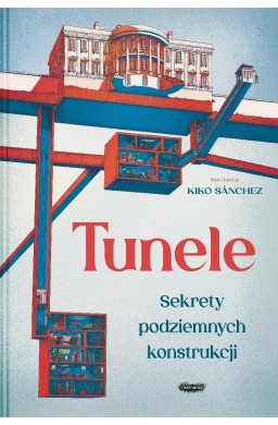 Tunele. Sekrety podziemnych konstrukcji