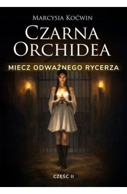 Czarna Orchidea. Miecz Odważnego Rycerza cz.2
