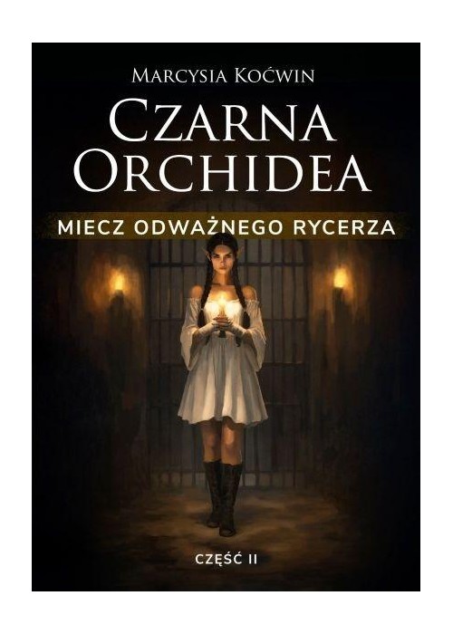 Czarna Orchidea. Miecz Odważnego Rycerza cz.2