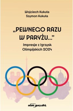 "Pewnego razu w Paryżu..." Impresje z Igrzysk...