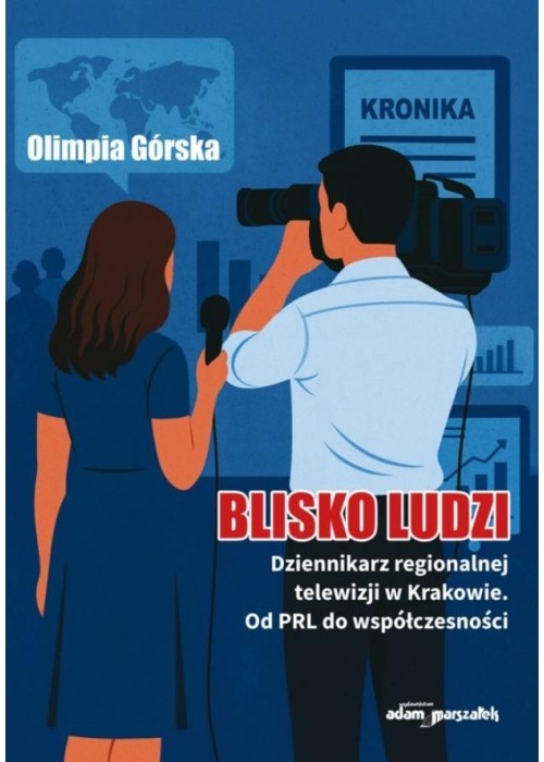 Blisko ludzi. Dziennikarz regionalnej telewizji...