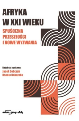 Afryka w XXI wieku: spuścizna przeszłości i nowe..