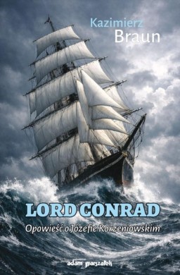 Lord Conrad. Opowieść o Józefie Korzeniowskim