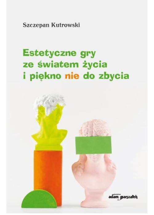 Estetyczne gry ze światem życia i piękno nie do...