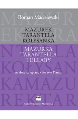 Mazurek. Tarantela. Kołysanka na 2 fortepiany PWM