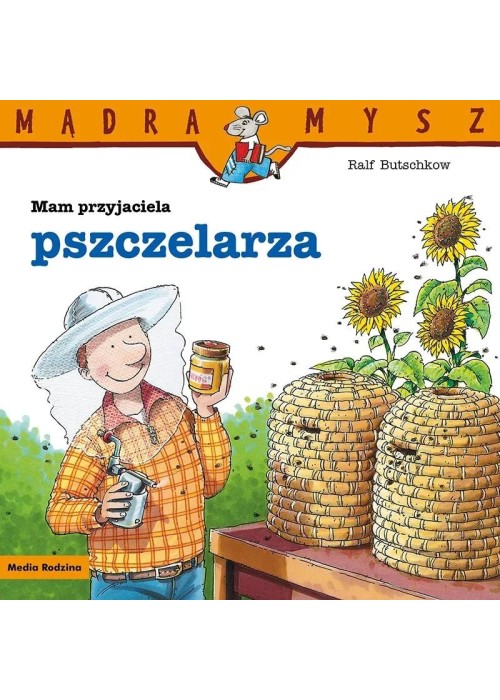 Mądra Mysz. Mam przyjaciela pszczelarza