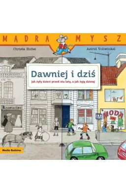 Mądra Mysz. Dawniej i dziś. Jak żyły dzieci...