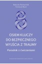 Osiem kluczy do bezpiecznego wyjścia z traumy