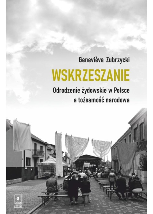 Wskrzeszanie. Odrodzenie żydowskie w Polsce a...