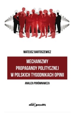Mechanizmy propagandy politycznej w polskich...