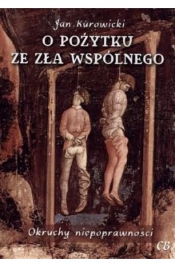 O pożytku ze zła wspólnego