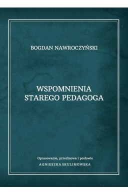 Wspomnienia starego pedagoga. Bogdan Nawroczyński