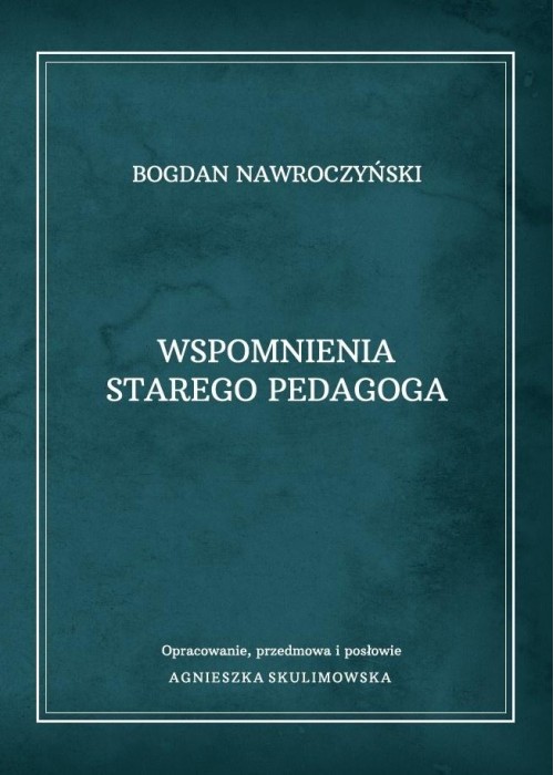 Wspomnienia starego pedagoga. Bogdan Nawroczyński