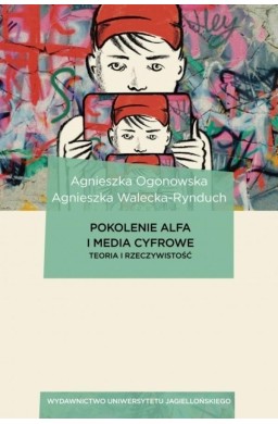 Pokolenie Alfa i media cyfrowe. Teoria i...