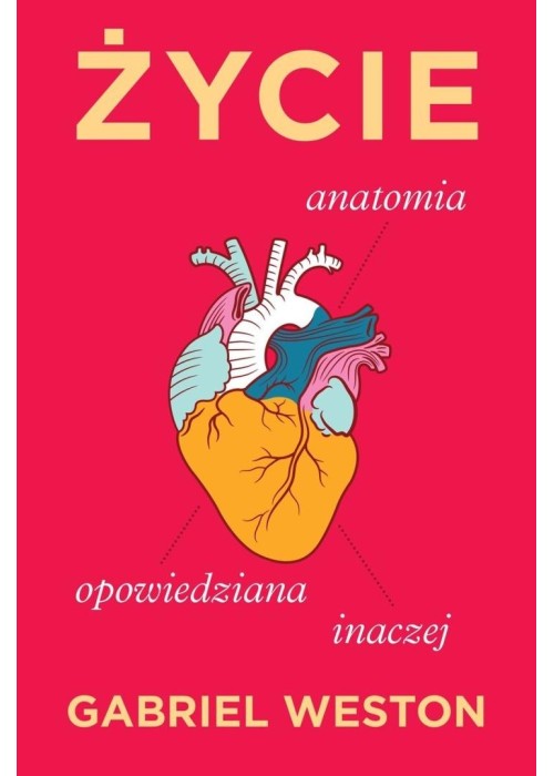 Życie. Anatomia opowiedziana inaczej