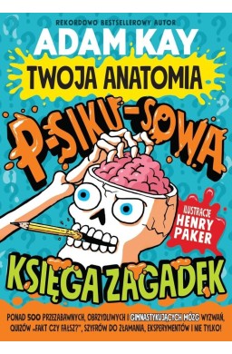 Twoja anatomia. Psikusowa księga zagadek