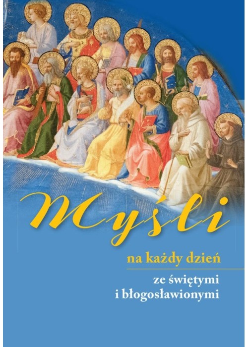 Myśli na każdy dzień ze świętymi i błogosławionymi