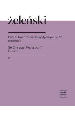 Sześć utworów charakterystycznych op. 17 z. 2