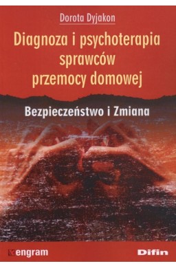 Diagnoza i psychoterapia sprawców przemocy domowej
