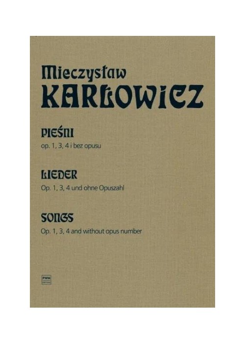 Pieśni op. 1, 3, 4 i bez opusu na głos i fortepian